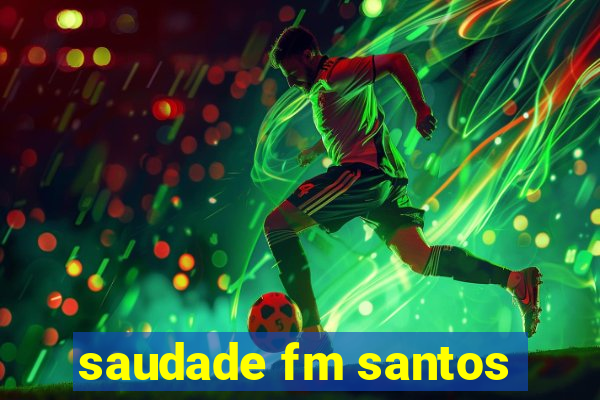 saudade fm santos